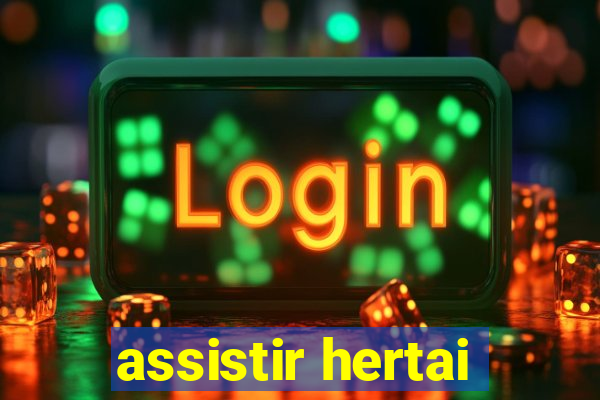 assistir hertai